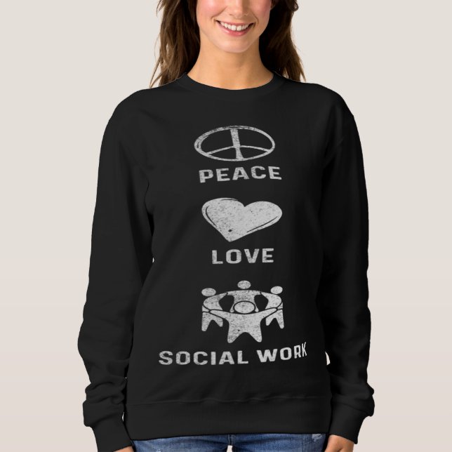Sweatshirt Peace Love Socialwork Social Worker (Devant)