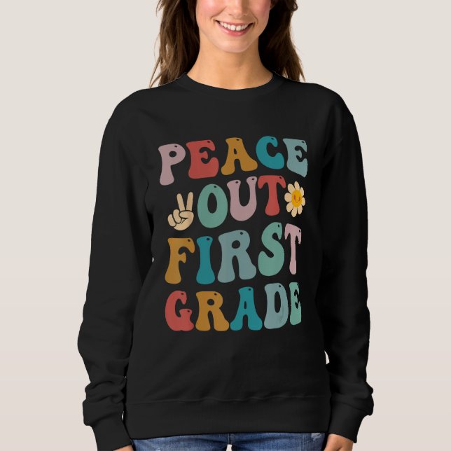 Sweatshirt Peace Out First Grade Last Day of School Teacher 1 (Devant)