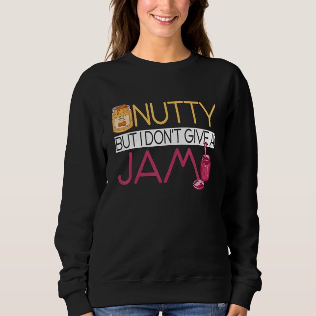 Sweatshirt Peanut Butter Sandwich  Nutty But I Don't Give A J (Devant)