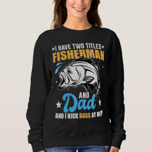 Sweatshirt Pêche au Bass J'ai Deux Titres Pêcheur Et Papa
