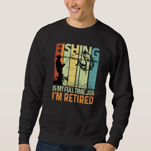 Sweatshirt Pêche est mon emploi à temps plein Je suis Retrait (Devant)