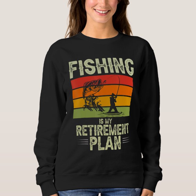Sweatshirt Pêche Est Mon Régime De Retraite Pêche Poisson Ret (Devant)