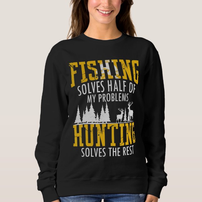 Sweatshirt Pêche Et Chasse Résoudre Mes Problèmes Chasse Drôl (Devant)
