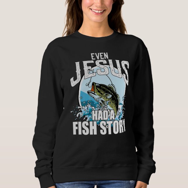Sweatshirt Pêche Même Jésus Avait Une Histoire De Poisson Fai (Devant)