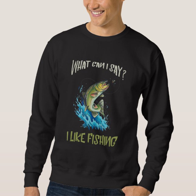 Sweatshirt Pêche Que Puis-Je Dire Pêcheur Pêcheur Pêcheur Pêc (Devant)