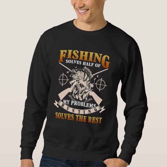 Sweatshirt Pêche Résoudre La Moitié De Mes Problèmes Chasse R (Devant)