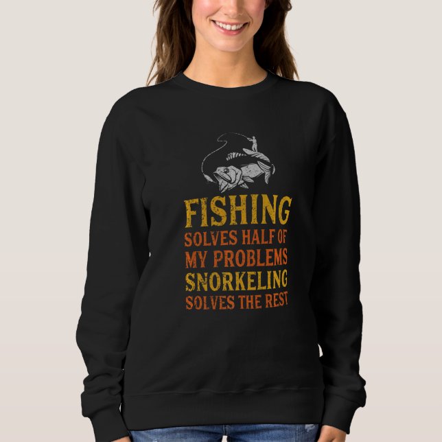 Sweatshirt Pêche Résoudre La Moitié De Mes Problèmes De Snork (Devant)