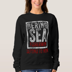 Sweatshirt Pêcheur De Mer De Béring Deuxième À Aucun Port Née