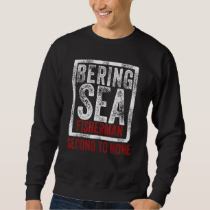 Sweatshirt Pêcheur De Mer De Béring Deuxième À Aucun Port Née