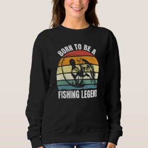 Sweatshirt Pêcheur Né Pour Être Une Légende De Pêche Pêche 2