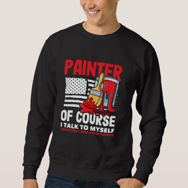 Sweatshirt Peintre Bien Sûr Je Parle À Mon Expert (Devant)