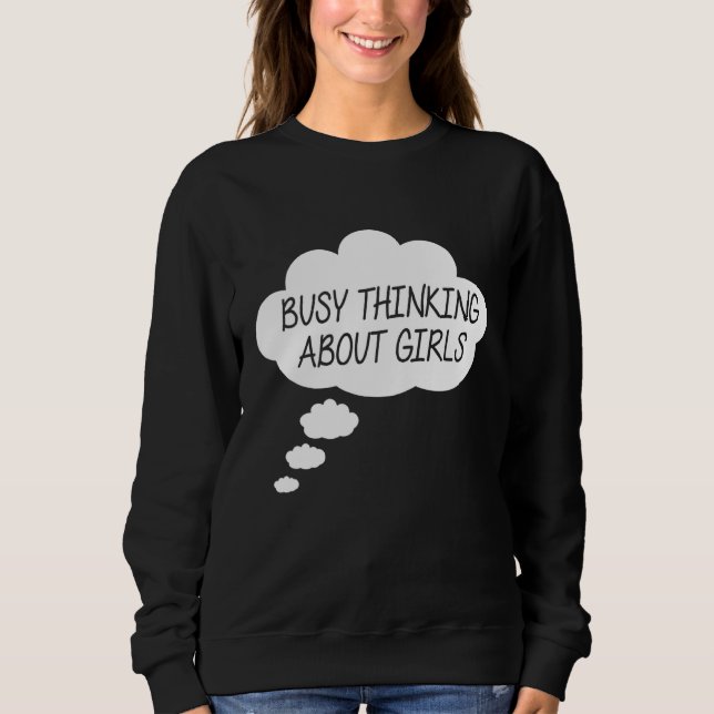 Sweatshirt Penser Occupé À Propos Des Filles Occupé Penser À  (Devant)