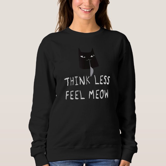 Sweatshirt Pensez Moins Sens Meow Drôle Chat (Devant)
