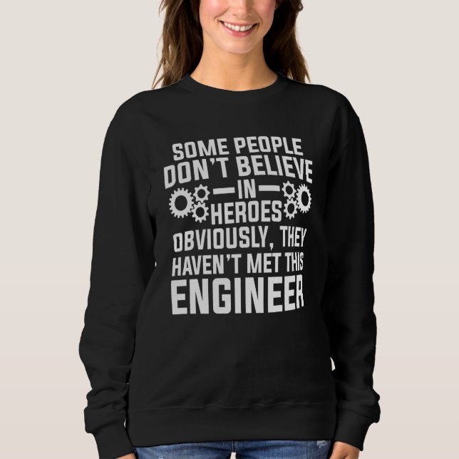 Sweatshirt people don't believe they haven't met engineer eng (Devant)