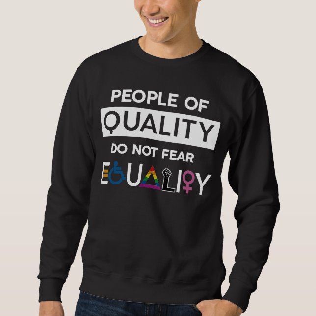 Sweatshirt People of quality do not fear equality LGBT Pride (Devant)