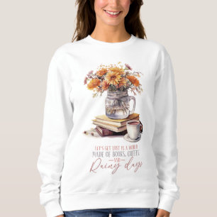 Sweatshirt Perdons-nous dans un monde fait de livres, café,