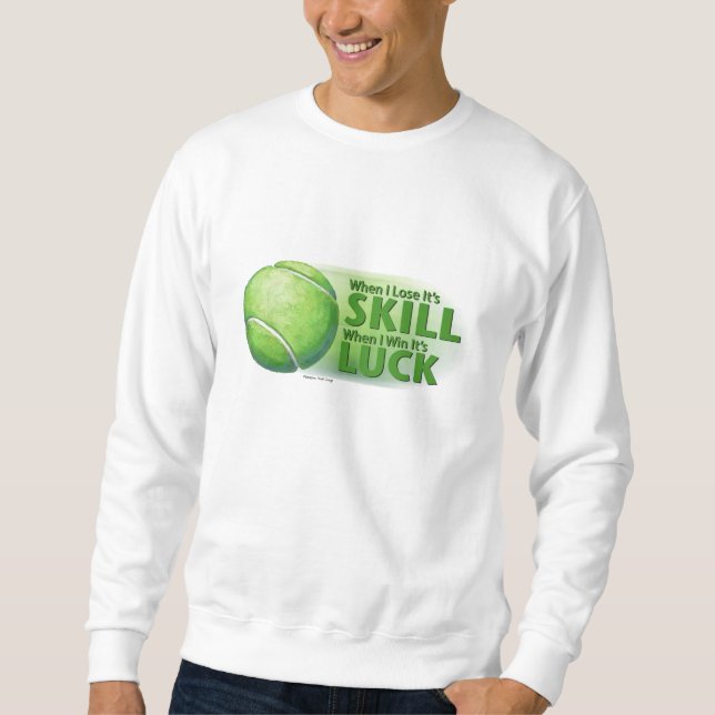 Sweatshirt Perdre des compétences gagner chance balle de tenn (Devant)