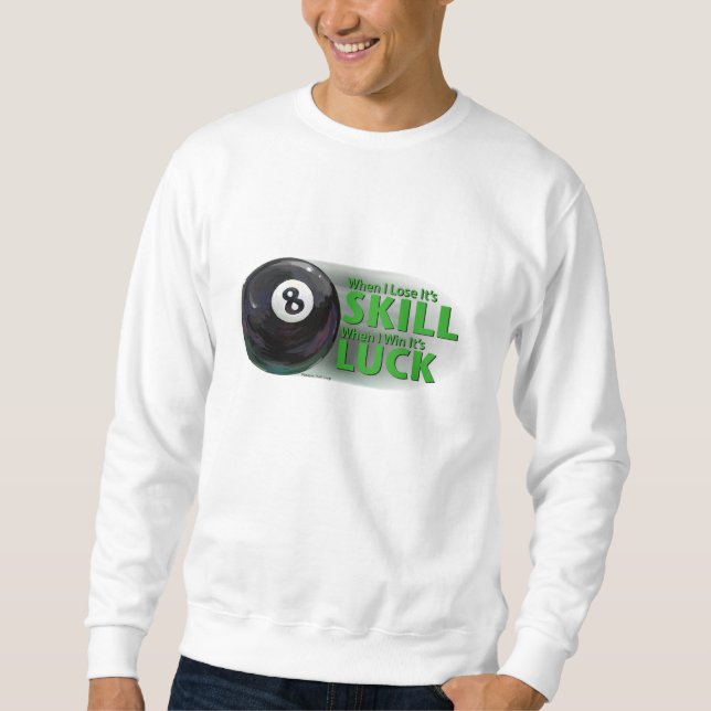 Sweatshirt Perdre la compétence gagner la chance 8 balle (Devant)