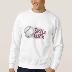 Sweatshirt Perdre la compétence gagner la chance Baseball