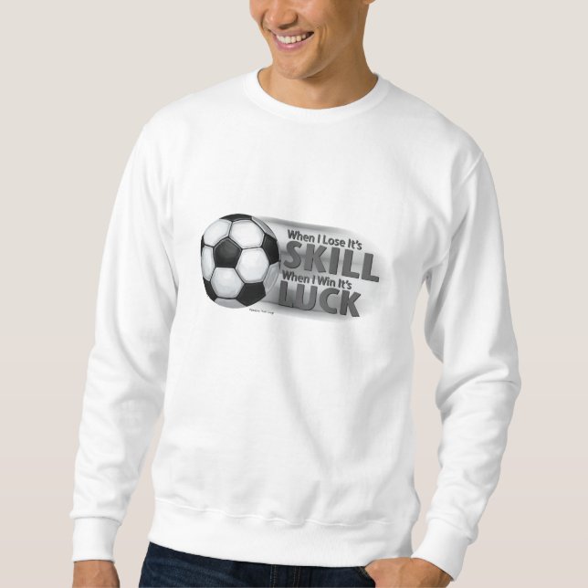Sweatshirt Perdre la compétence Gagner la chance Football (Devant)