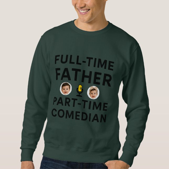 Sweatshirt Père à plein temps, comique à temps partiel (Devant)