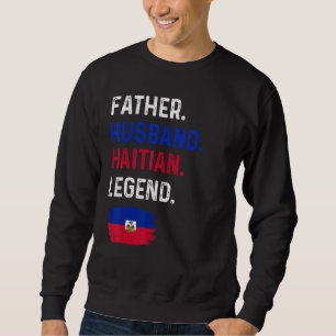 Sweatshirt Père Mari Légende haïtienne Fier Papa Haïti Drapea