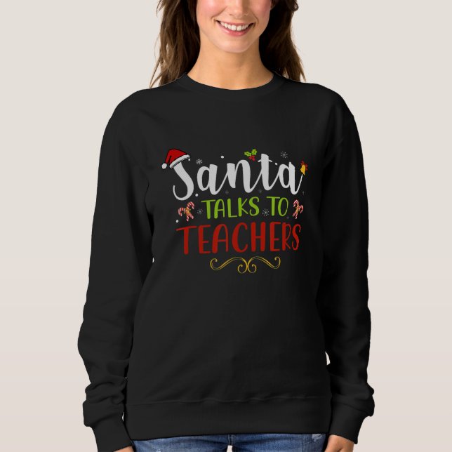 Sweatshirt Père Noël parle aux enseignants Noël drôle (Devant)