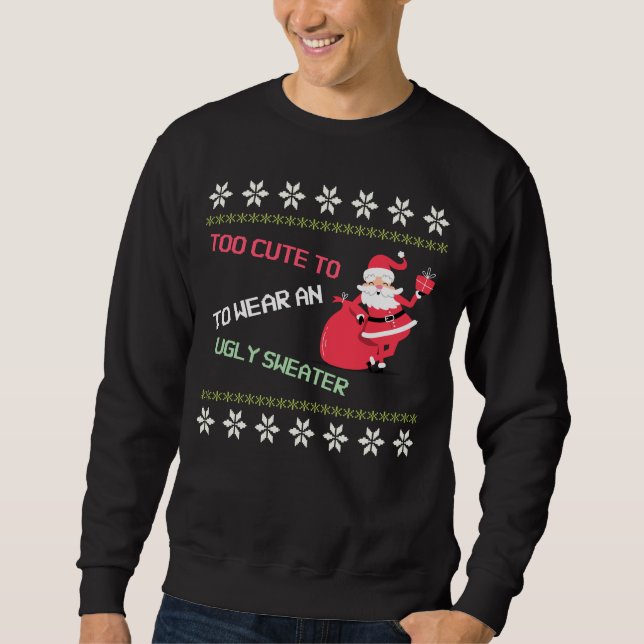 Sweatshirt Père Noël trop mignonne pour porter un pull moche (Devant)
