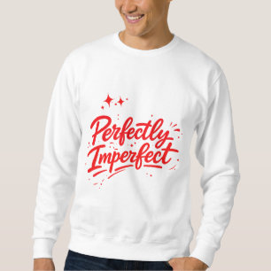 Sweatshirt Perfectly Imperfect
