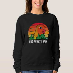 Sweatshirt Perroquet Je Fais Ce Que Je Veux I Inséparable De