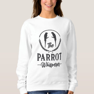 Sweatshirt Perroquet Perroquet Oiseau Whisperer Animal Ara Pe