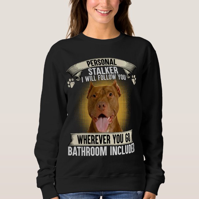 Sweatshirt Personal Stalker Je Vais Vous Suivre American Pit  (Devant)