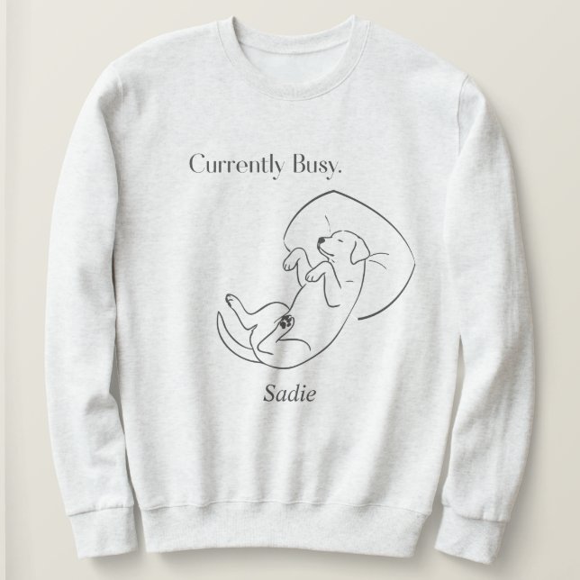 Sweatshirt Personalized Labrador Mom Currently Busy Dog Quote (Design devant)