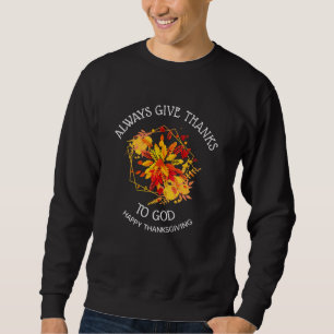 Sweatshirt Personnalisé DONNE TOUJOURS GRÂCE À DIEU Thanksgiv