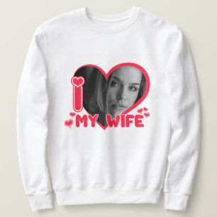 Sweatshirt Personnalisé J'aime ma femme Cadeau photo personna