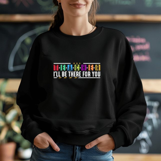 Sweatshirt Personnalisé Je serai là pour vous - Vêtements d'e (Créateur téléchargé)