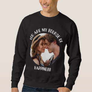 Sweatshirt Personnalisé Vous êtes ma source de bonheur Photo