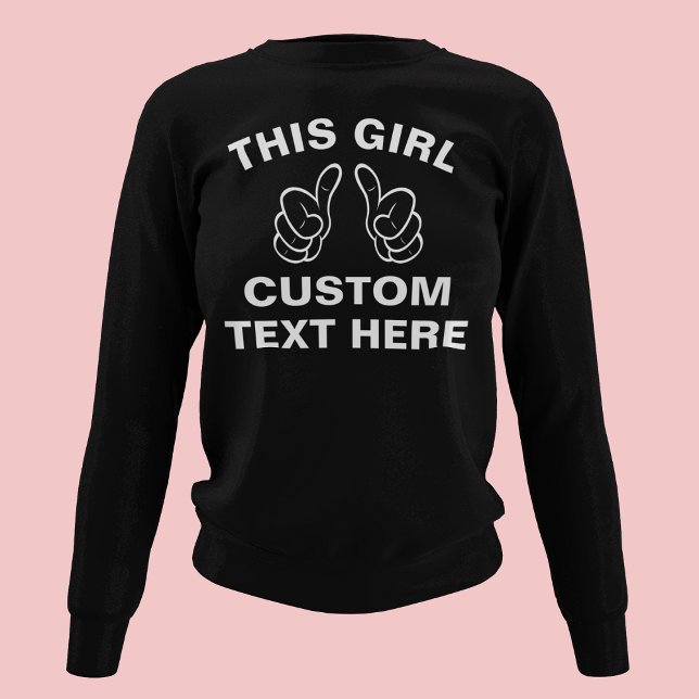 Sweatshirt Personnaliser cette fille - ajoutez votre propre t (Créateur téléchargé)