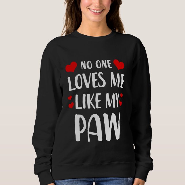Sweatshirt Personne Ne M'Aime Comme Ma Paw (Devant)