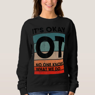 Sweatshirt Personne Ne Sait Ce Que Nous Faisons De L'Ergothér