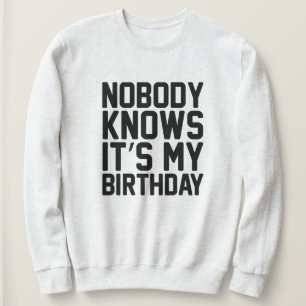 Sweatshirt Personne ne sait que c'est mon anniversaire