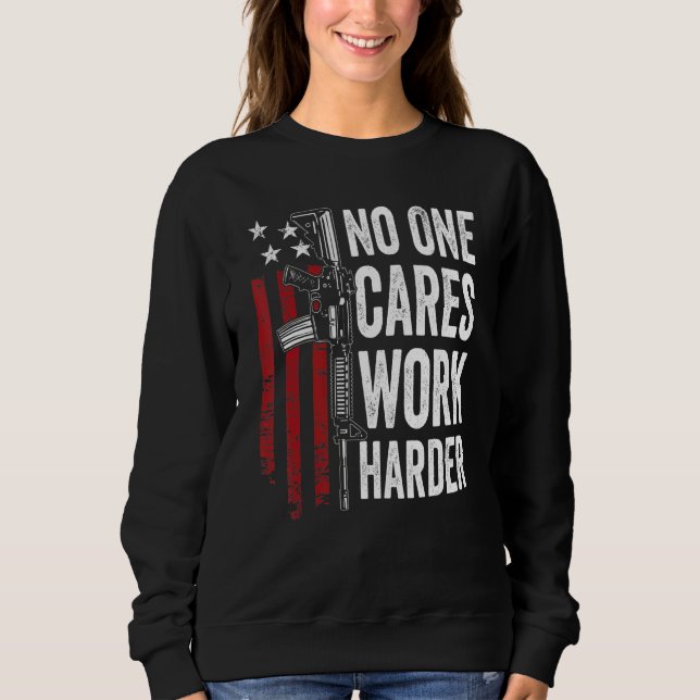 Sweatshirt Personne Ne Se Soucie De Travailler Harder Pro Gun (Devant)