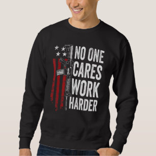 Sweatshirt Personne Ne Se Soucie De Travailler Harder Pro Gun
