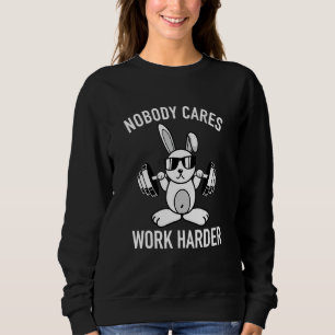Sweatshirt Personne Ne S'Occupe De Travailler Plus Dur Motiva
