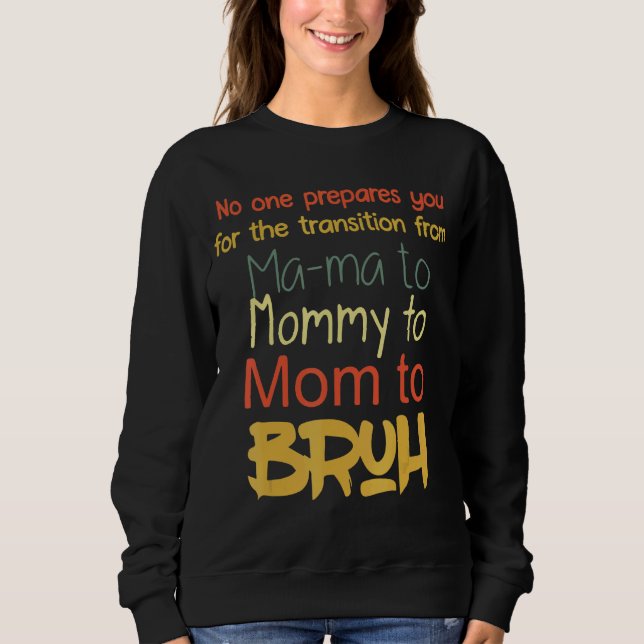 Sweatshirt Personne Ne Vous Préparera À La Transition De Ma M (Devant)