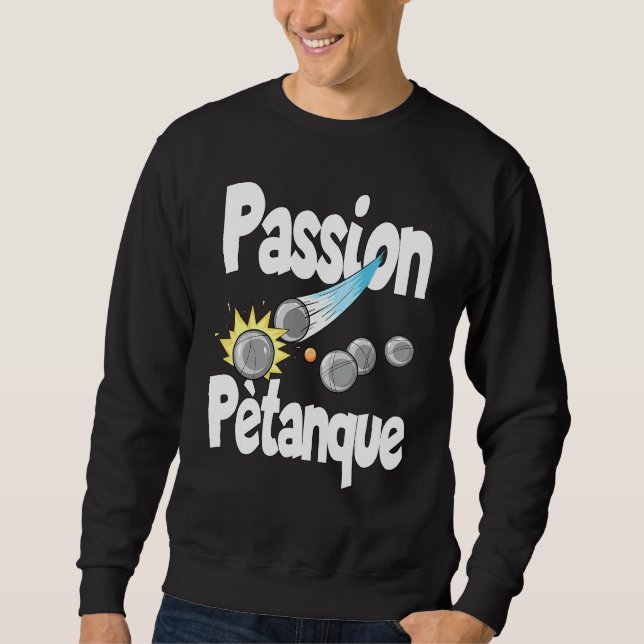 Sweatshirt Pétanque De Passion Pour Les Joueurs De Pétanque (Devant)