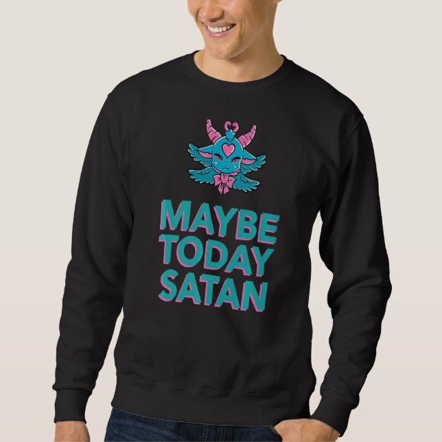 Sweatshirt Peut-être aujourd'hui Satan Baphomet Demon (Devant)