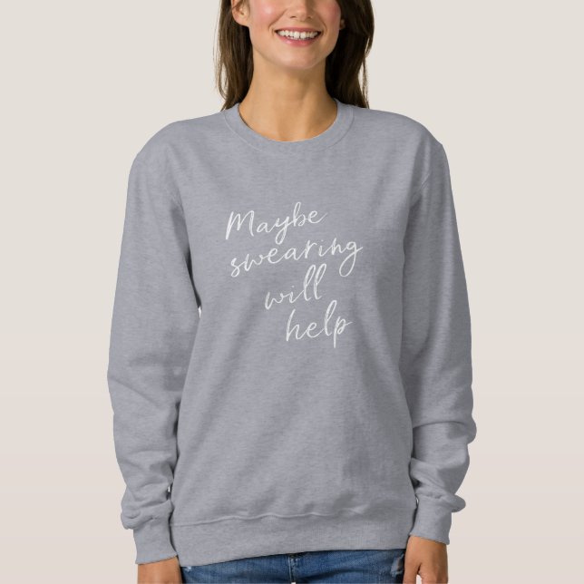 Sweatshirt Peut-Être Que Le Balayage Aidera Cheeky Snarky Dir (Devant)