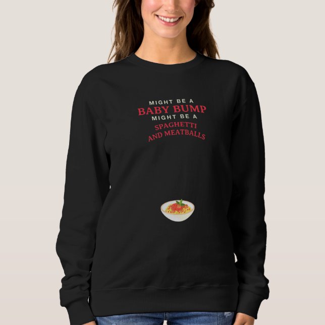 Sweatshirt Peut-être un bébé en route ou des spaghetti et de  (Devant)
