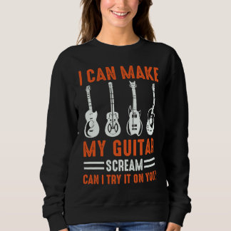 Sweatshirt Peut Faire Crier Ma Guitare Puis-Je L'Essayer Guit